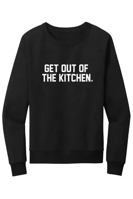 Get Out of the Kitchen Sweatshirt | Swank Boutique