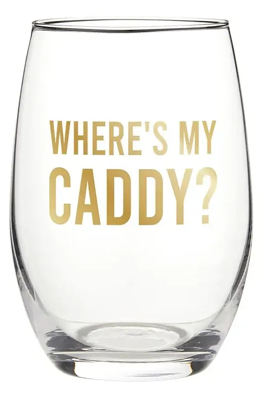 Where's My Caddy Wine Glass | Swank Boutique