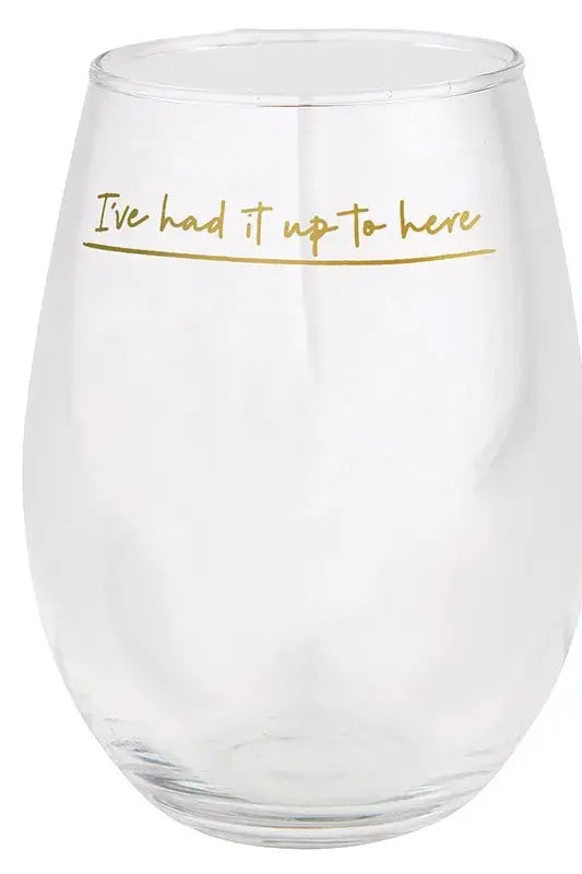 I've Had It Up To Here Wine Glass | Swank Boutique