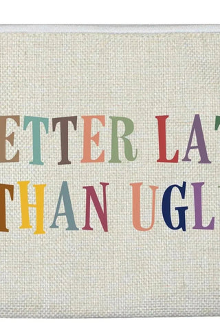 Better Late Than Ugly Accessory Bag | Swank Boutique